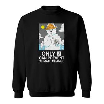 Awful Thoughts Only U Can Prevent Climate Change Uranium Sweatshirt | Mazezy DE