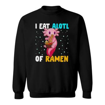 Axolotl Eating Ramen Axolotl Pet Lover Sweatshirt | Mazezy