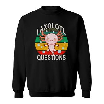 Axolotl I Axolotl Questions Funny Cute Retro Lizard Axolotl Sweatshirt | Mazezy