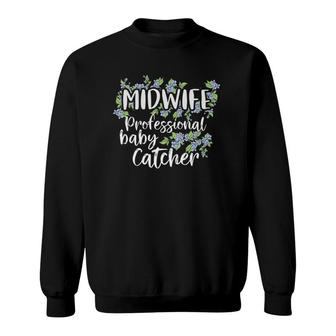 Baby Catcher Midwife Nurse Professionals Midwives Student Sweatshirt | Mazezy
