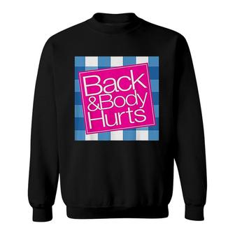 Back And Body Hurts Sweatshirt | Mazezy