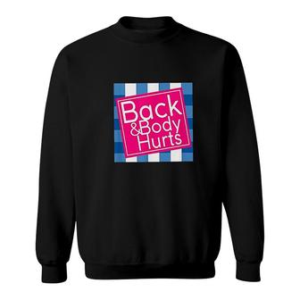 Back And Body Hurts Sweatshirt | Mazezy