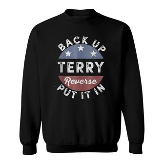Back It Up Terry Put It In Reverse Funny 4Th Of July Sweatshirt | Mazezy AU