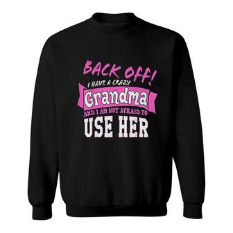 Back Off I Have A Crazy Grandma Gift Sweatshirt | Mazezy CA