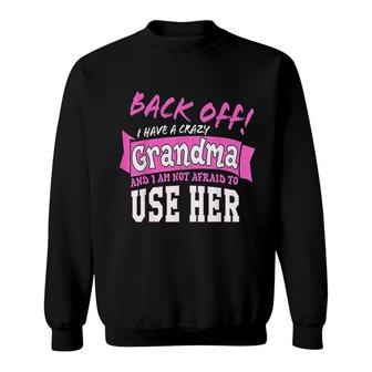 Back Off I Have A Crazy Grandma Gift Sweatshirt | Mazezy