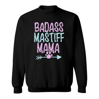 Badass Mastiff Mama Funny Dog Mom Owner Cute Gift For Women Sweatshirt | Mazezy