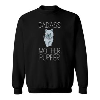 Badass Mother Pupper Mom Of Dogs Funny Dog Lover Sweatshirt | Mazezy UK