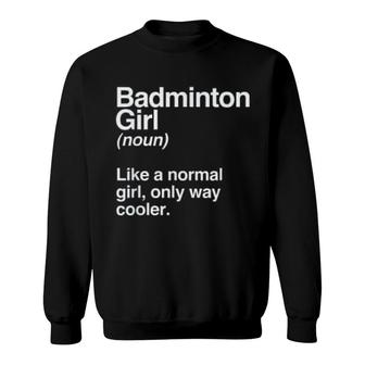 Badminton Girl Gift Funny Badminton Girl Definition Sports Sweatshirt - Thegiftio UK