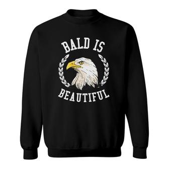Bald Is Beautiful - Bald Eagle Patriotic American Sweatshirt | Mazezy