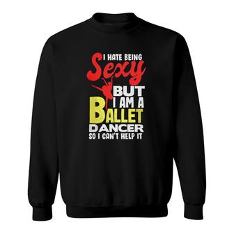 Ballet Dance Releve And Plie Are Just A Few Of The Terms 27 Balle Ballerina Sweatshirt | Mazezy