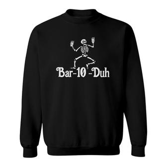 Bar 10 Duh Skeleton - Bartender Tapster Bartending Bar Pub Sweatshirt | Mazezy