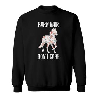 Barn Hair Don't Care Funny Horse Text Sweatshirt | Mazezy
