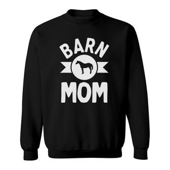 Barn Mom For Horse Owners And Barn Caretakers Sweatshirt | Mazezy