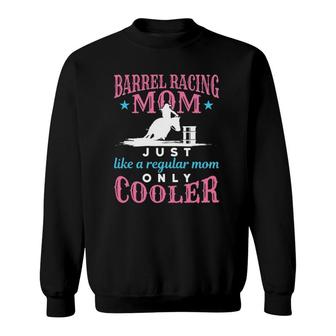 Barrel Racing Mom Only Cooler Women Rodeo Mother's Day Sweatshirt | Mazezy