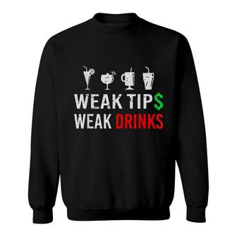 Bartender Weak Tips Weak Drinks Sweatshirt | Mazezy