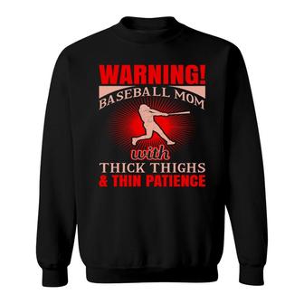 Baseball Mom Mothers Day Warning Thick Things And Thin Patience Sport Mom Sweatshirt - Thegiftio