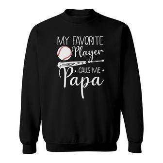 Baseball My Favorite Player Calls Me Papa Grandpa Gift Sweatshirt | Mazezy AU