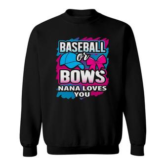 Baseball Or Bows Nana Loves You Gender Reveal Pink Or Blue Sweatshirt | Mazezy