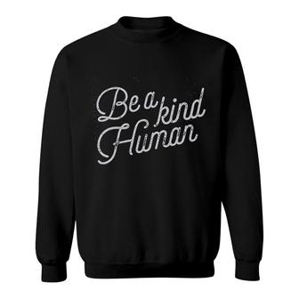 Be A Kind Human Sweatshirt | Mazezy
