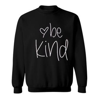 Be Kind And Heart Sweatshirt | Mazezy