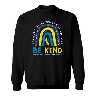 Be Kind Down Syndrome Awareness Blue Ribbon Rainbow March 21 Ver2 Sweatshirt | Mazezy