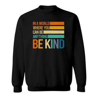 Be Kind Inspirational Positive Vibes Kindness Positive Quote Sweatshirt | Mazezy
