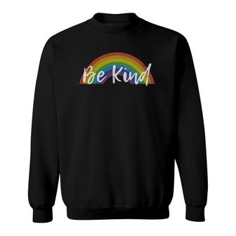 Be Kind Rainbow Lgbt Gay Pride Month Novelty Gift Sweatshirt | Mazezy