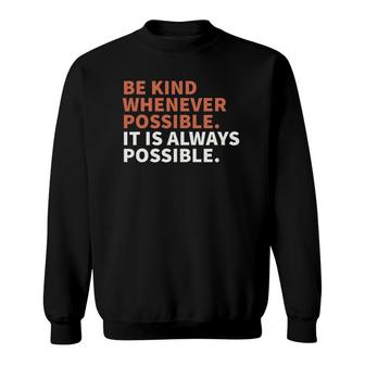 Be Kind Whenever Possible It Is Always Possible Kindness Sweatshirt | Mazezy