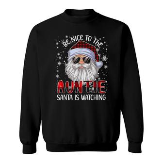 Be Nice To The Auntie Santa Is Watching Christmas Sweatshirt | Mazezy