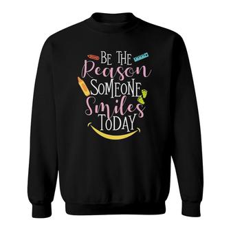 Be The Reason Someone Smiles Today Daycare Provider Teacher Sweatshirt | Mazezy