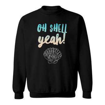 Beach Attire Shell Yeah Saying Cute Seashell Design Sweatshirt | Mazezy