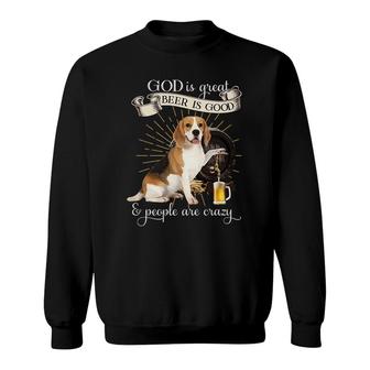 Beagle God Is Great Beer Is Good Sweatshirt | Mazezy