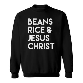 Beans Rice & Jesus Christ Sweatshirt | Mazezy DE