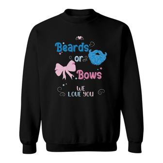 Beards Or Bows We Love You Gender Reveal Party Sweatshirt | Mazezy