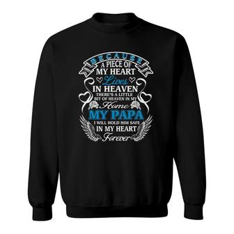 Because Piece Of My Heart Lives In Heaven Papa Fathers Gift Sweatshirt | Mazezy