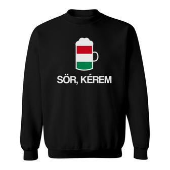 Beer Please In Hungarian Hungary Beer Sweatshirt | Mazezy