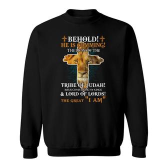 Behold He Is Coming The Lion Of The Tribe Of Judah   Sweatshirt