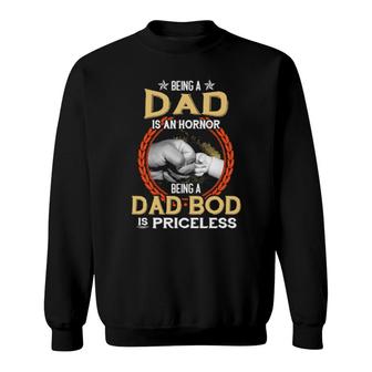 Being A Dad Is An Honor Being A Dad Bod Is Priceless Vintage Sweatshirt | Mazezy