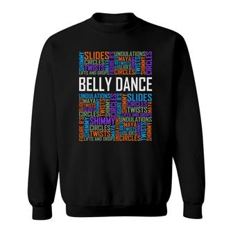 Belly Dance Lover Gift Belly Dancer Words Gifts Sweatshirt | Mazezy