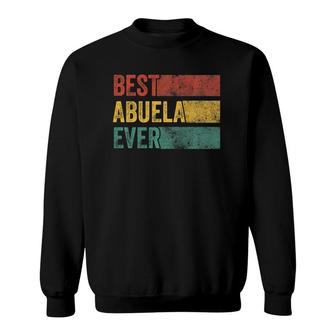 Best Abuela Ever Funny Grandma Grandmother Spanish Vintage Sweatshirt | Mazezy