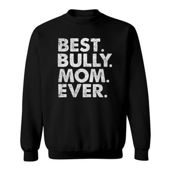 Best Bully Mom Ever Funny Vintage Dog Momma Mother Day Sweatshirt | Mazezy