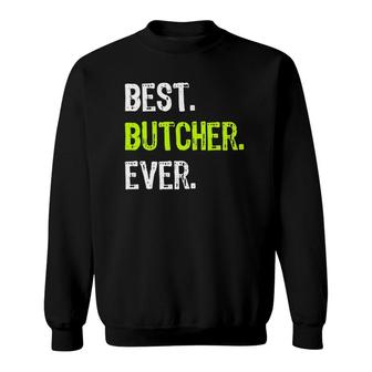 Best Butcher Ever Butchery Gift Sweatshirt | Mazezy