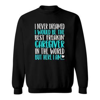 Best Caregiver In The World Funny Gift Sweatshirt | Mazezy