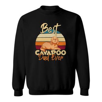 Best Cavapoo Dad Ever Dog Lover Cavoodle Dog Owner Cavapoo Sweatshirt | Mazezy