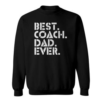 Best Coach Dad Ever Sports Best Gift Father's Day Sweatshirt | Mazezy
