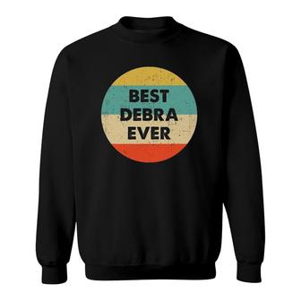 Best Debra Ever Name Retro Vintage Sweatshirt | Mazezy