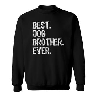 Best Dog Brother Ever Funny Gift Sweatshirt | Mazezy