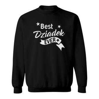 Best Dziadek Ever - Polish Grandpa Sweatshirt | Mazezy