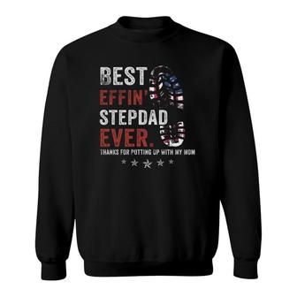 Best Effin’ Step Dad Ever Thanks For Putting Up With My Mom Sweatshirt | Mazezy