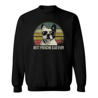 Best Frenchie Dad Ever French Bulldog Dad Fathers Day Sweatshirt | Mazezy